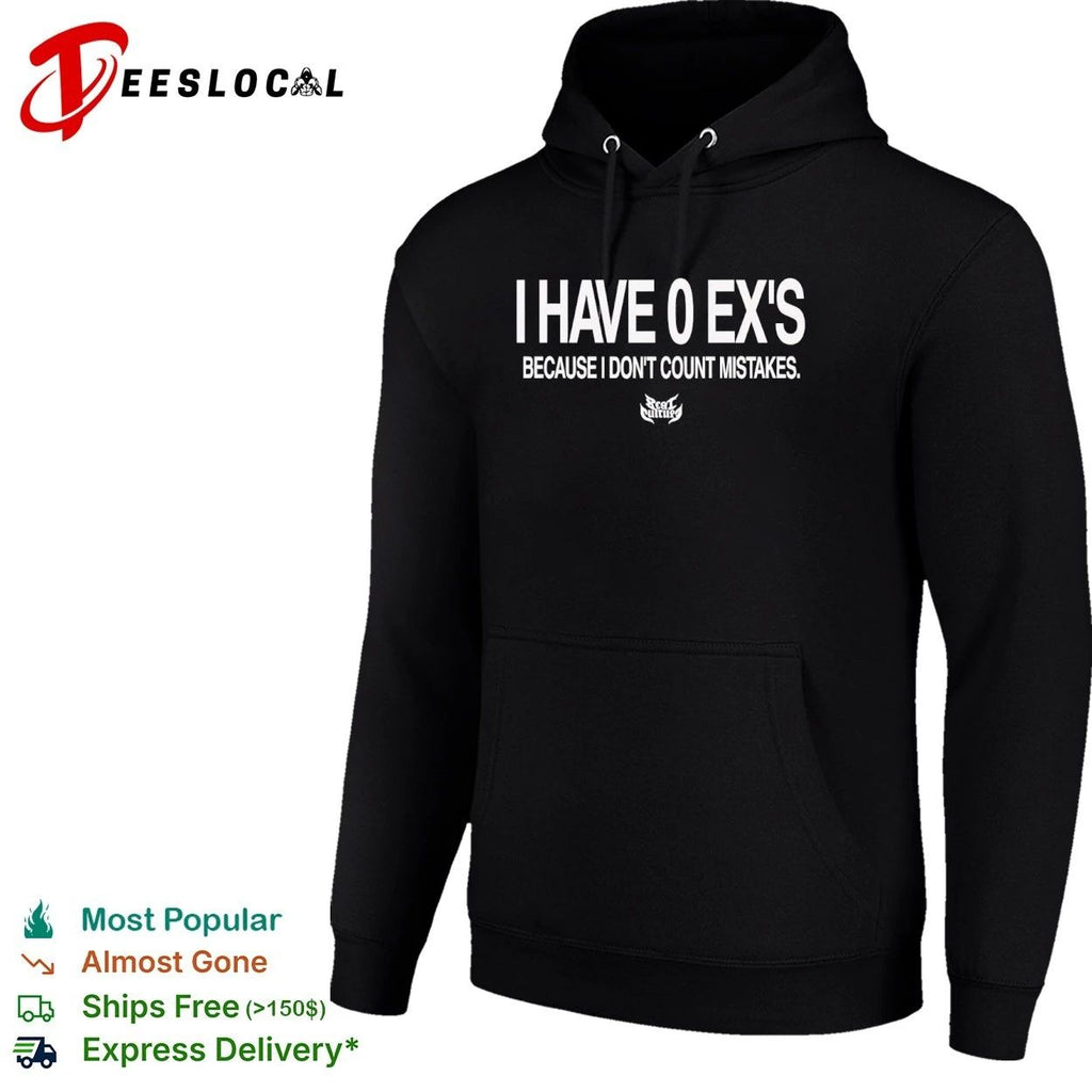 I Have 0 Ex’s Because I Don’t Count Mistakes T-shirt