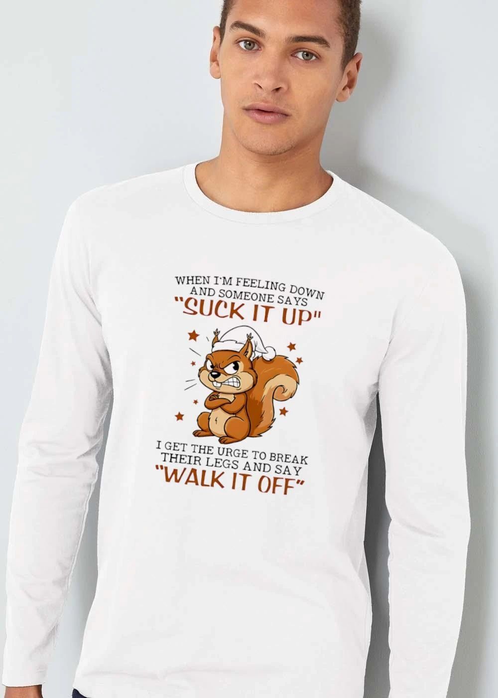 Funny When Im Feeling Down And Someone Says Suck It Up Break Their Legs Say Walk Off Angry Cartoon Squirrel shirt