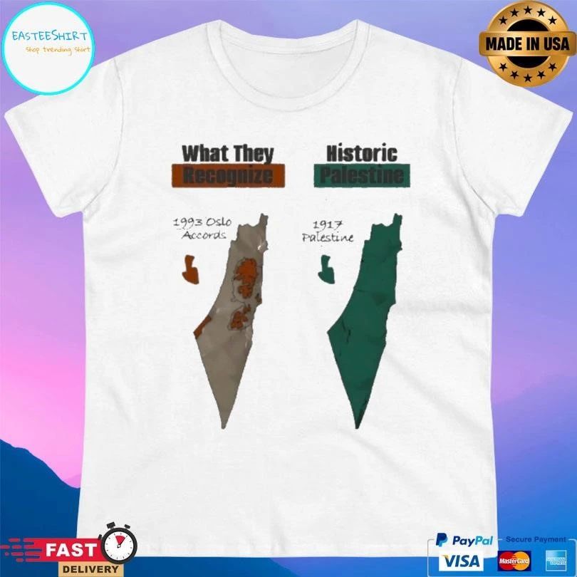 What They Recognize 1993 Oslo Accords Historic Palestine 1917 Palestine T-shirts