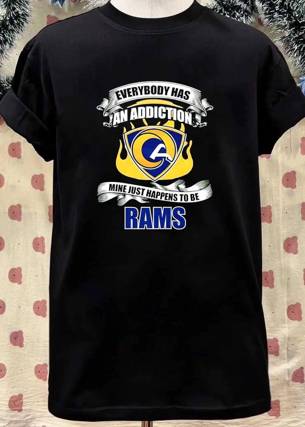 Everybody Has an Addiction Mine Just Happens to be Rams Shirt
