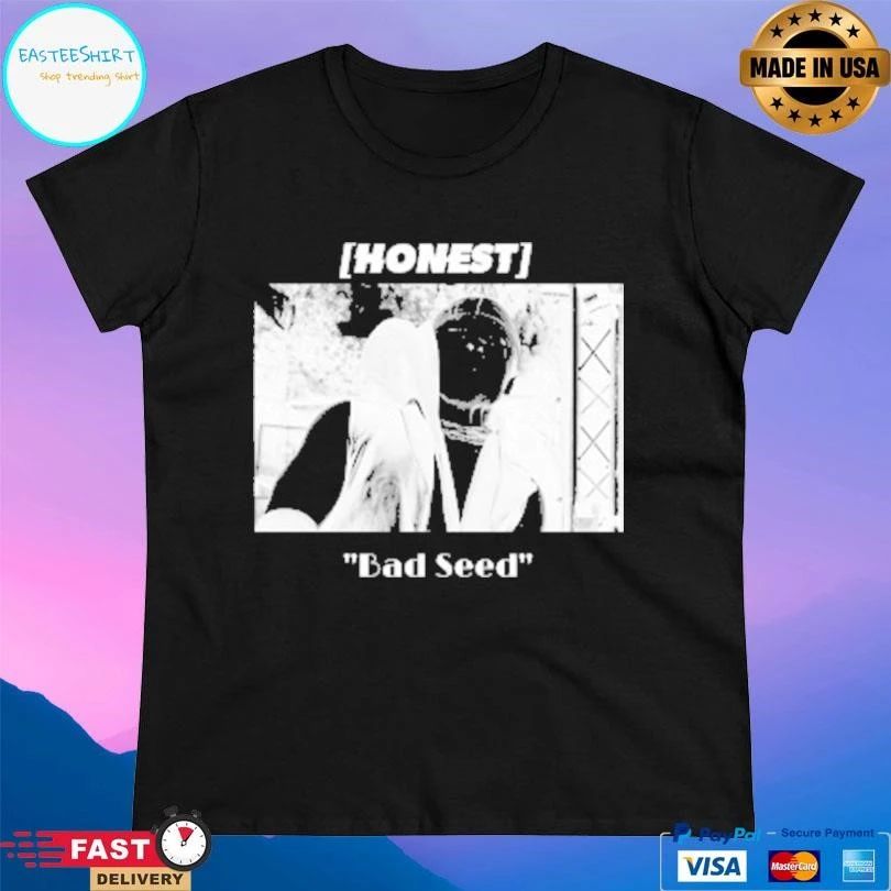 Honest Bad Seed T-shirts