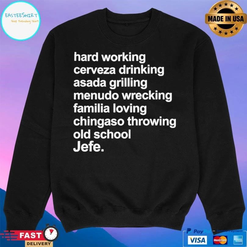 Hard Working Cerveza Drinking Asada Grilling Menudo Wrecking Familia Loving Chingaso Throwing Old School Jefe T-shirts