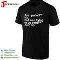 Am I Perfect No But Am I Trying to Do Better Also No T-shirt