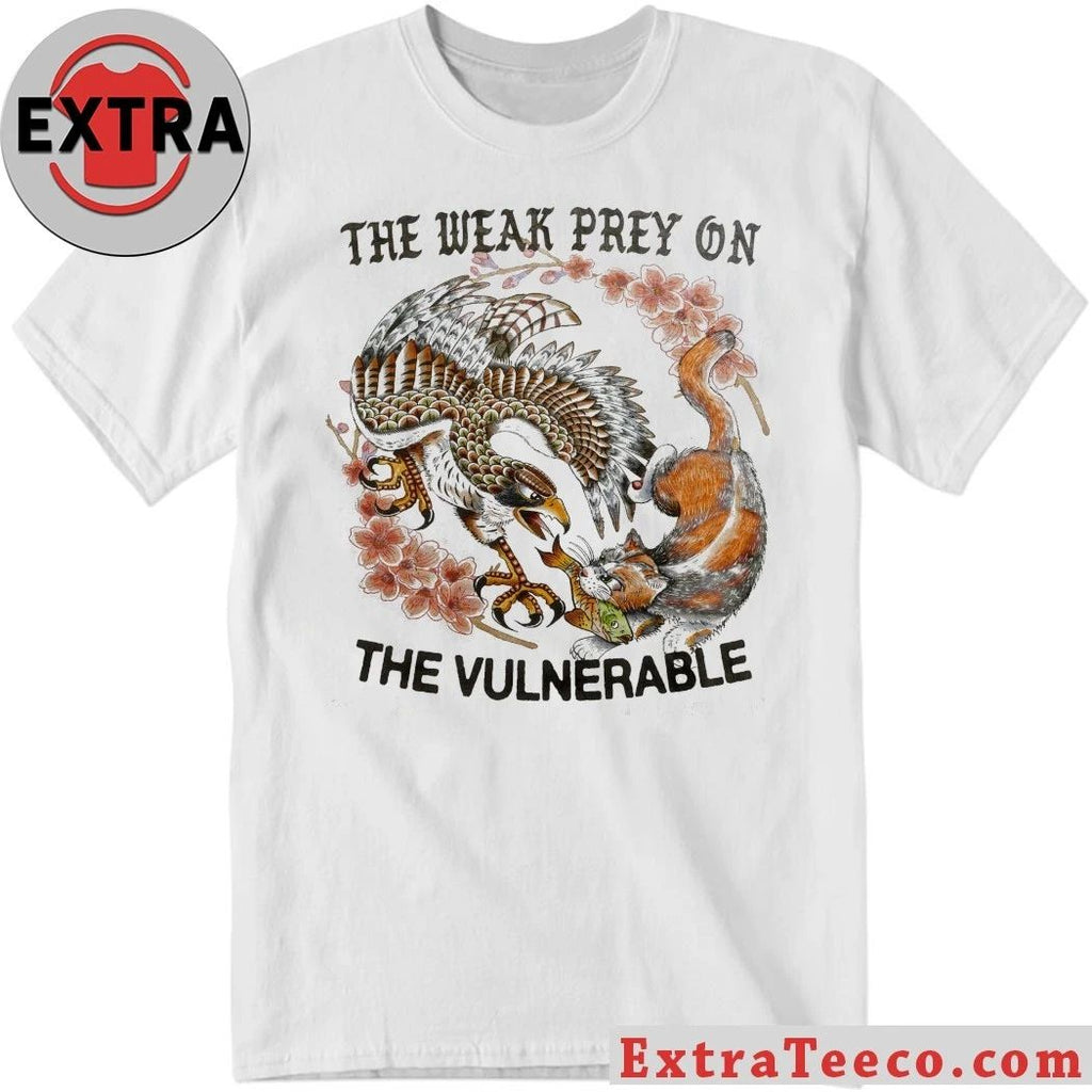 The Weak Prey On The Vulnerable Shirt