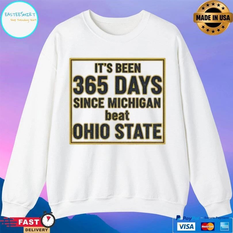It’s Been 365 Days Since Michigan Beat Ohio State T-shirts