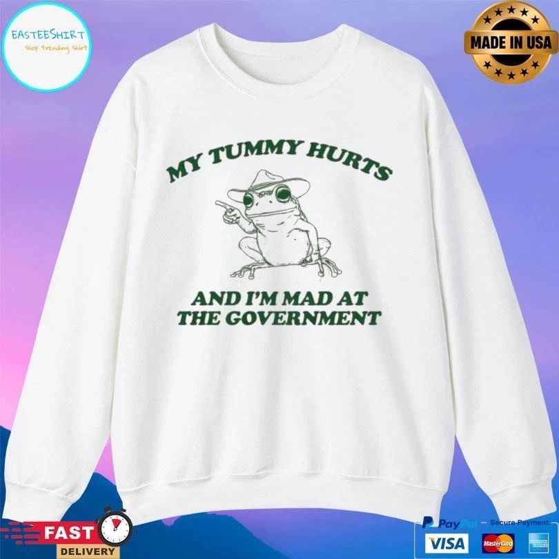 My Tummy Hurts And I’m Mad At The Government Frog T-shirts