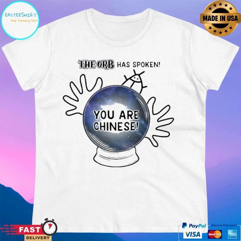 The Orb Has Spoken You Are Chinese T-shirts