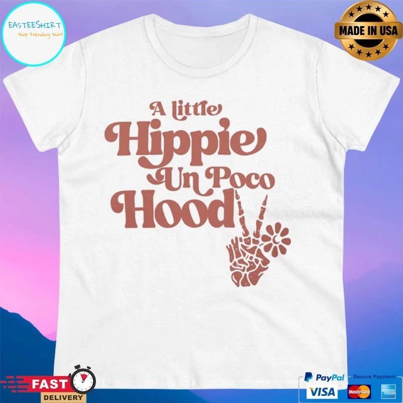 A Little Hippie Un Poco Hood T-shirts