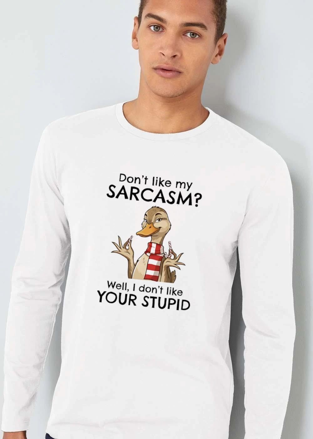 Original Dont Like My Sarcasm Well I Your Stupid Cartoon Duck Wearing Scarf Candy Canes shirt