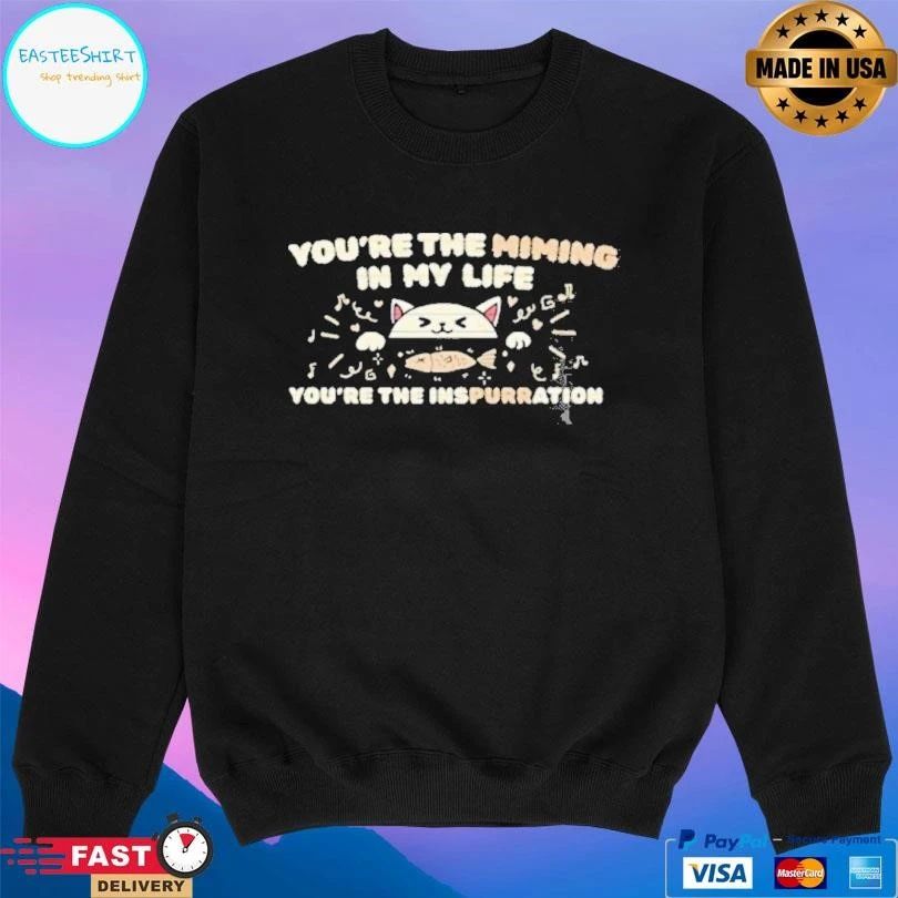 Youre The Miming In My Life Youre The Inspurration Black T-shirts