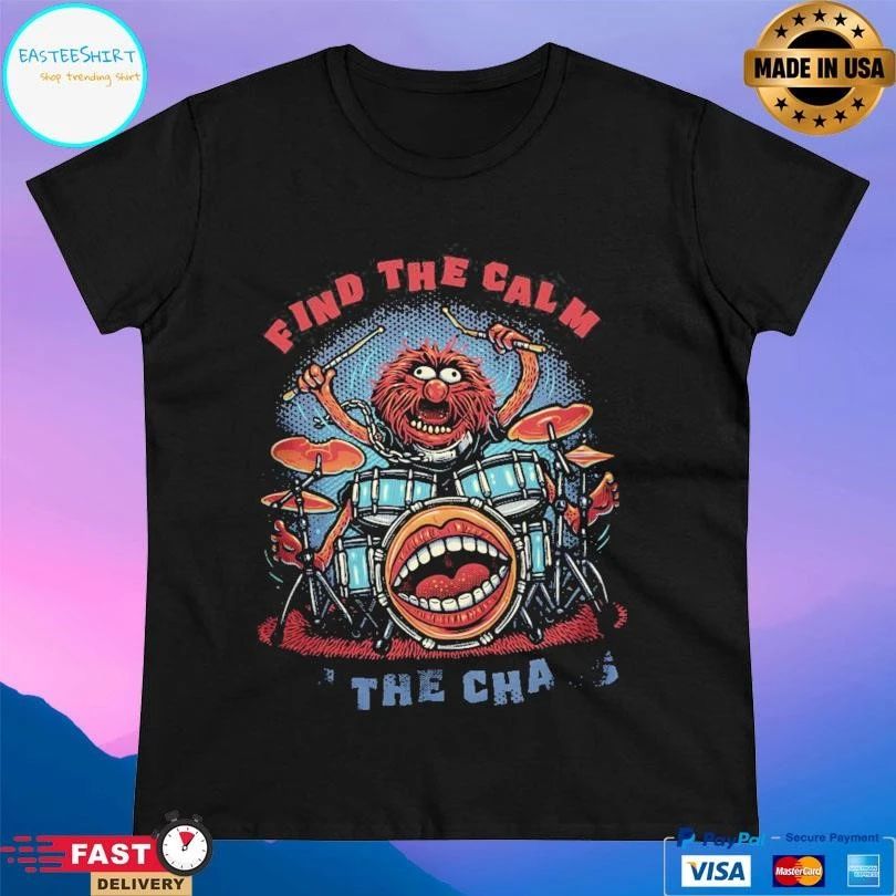 Find The Calm In The Chaos T-shirts