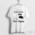 Premium I May Live In Louisiana But My Story Began In West Virginia