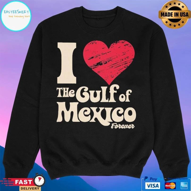 I Love The Gulf Of Mexico Forever T-shirts