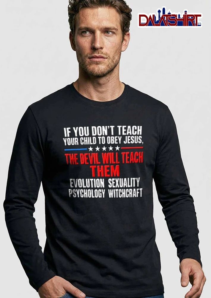 If You Dont Teach Your Child To Obey Jesus The Devil Will Them Evolution Five Stars Line shirt