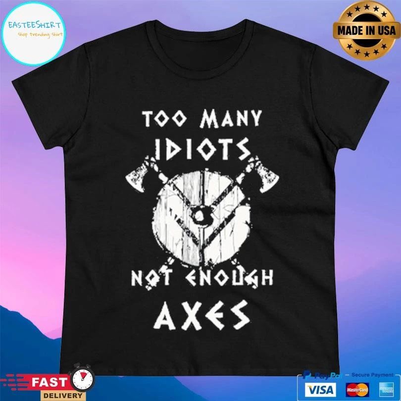 Too Many Idiots Not Enough Exes T-shirts