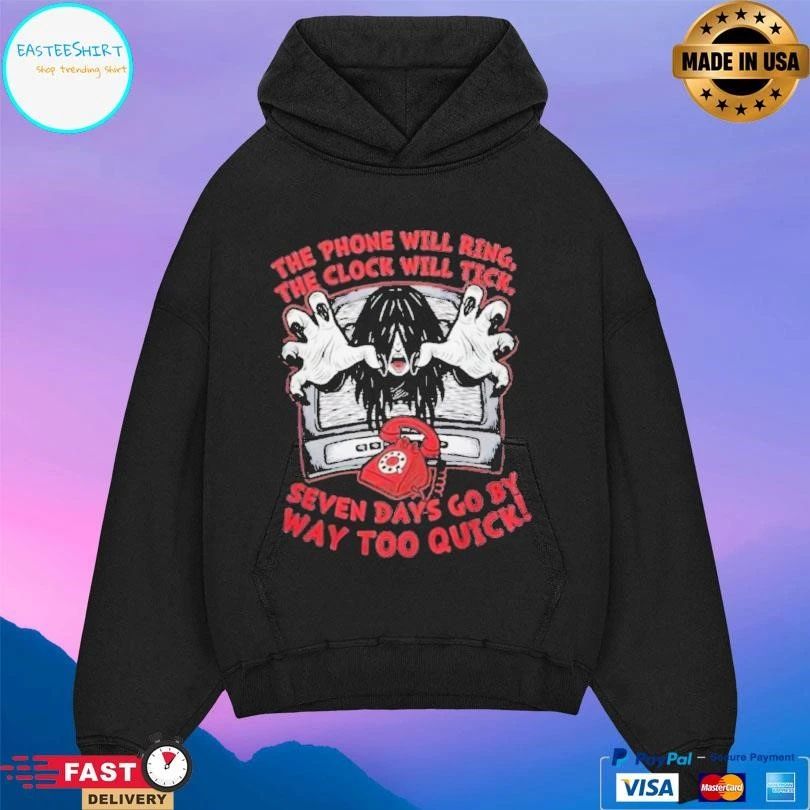The Phone Will Ring The Clock Will Tick Seven Days Go By Way Too Quick T-shirts