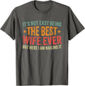 Its Not Easy Being The Best Wife Ever Funny Wife T-Shirt