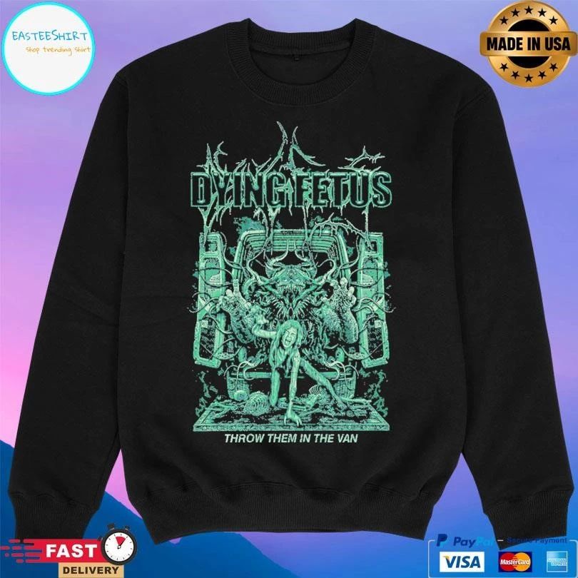 Dying Fetus Throw Them In The Van T-shirts