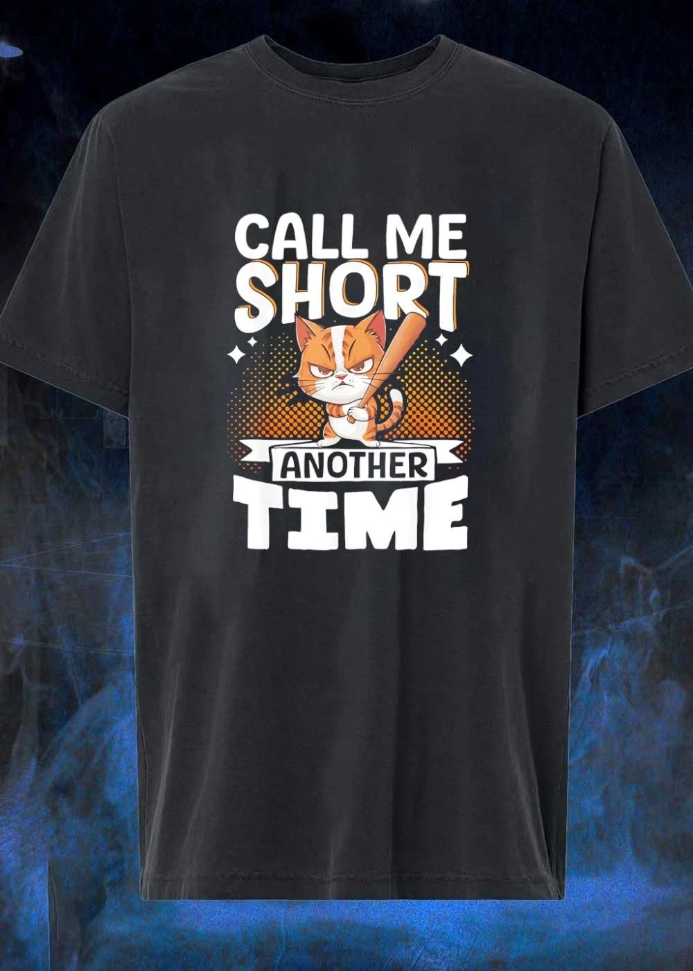Angry Cat With A Baseball Bat Call Me Short Another Time Shirt