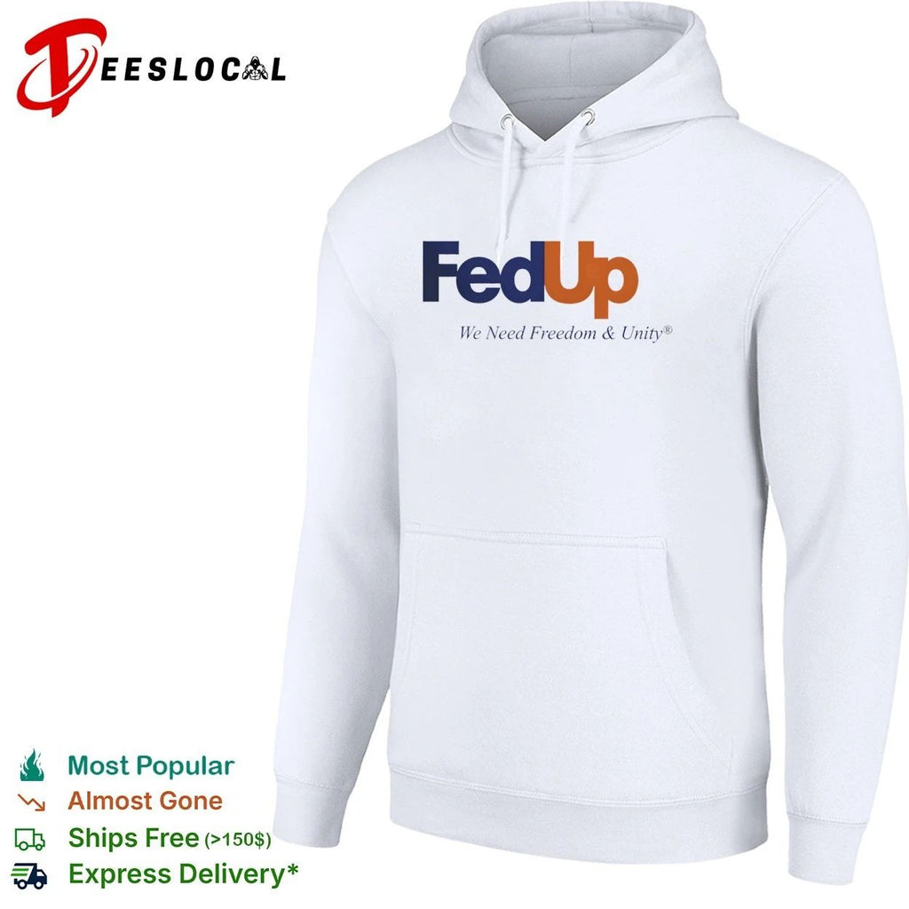 FedUp We Need Freedom & Unity political slogan T-shirt