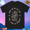 What We Do In Life Will Echo In Eternity T-shirts