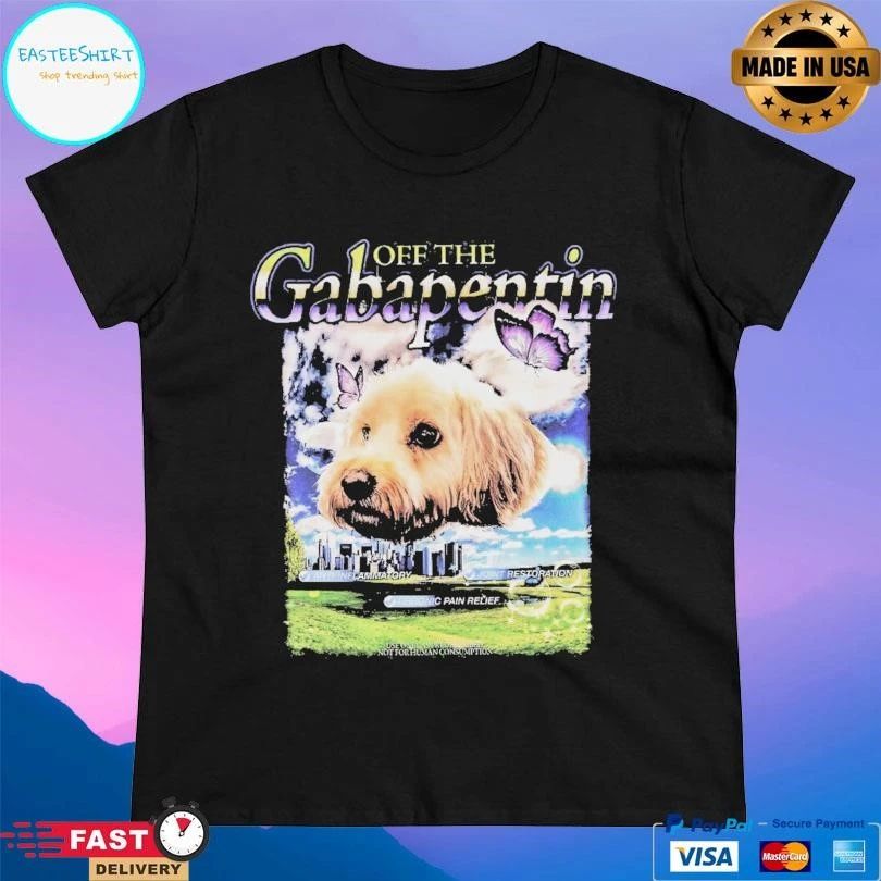 Off The Gabapentin Dog T-shirts
