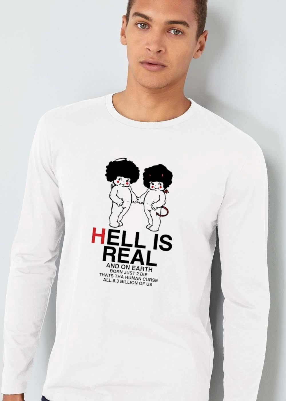 Hell Is Real And On Earth Born Just To Die Thats Tha Human Curse All shirt