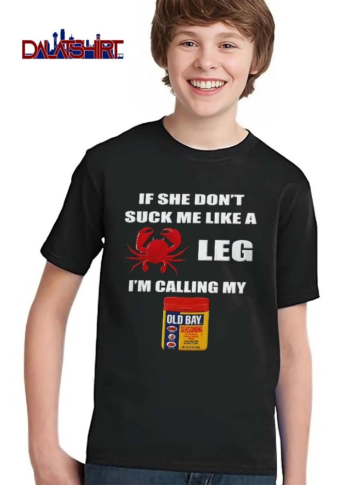 If She Dont Suck Me Like A Crab Leg Im Calling My Old Bay Red Crab Canister shirt