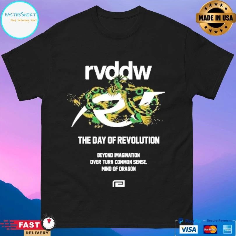 Rvddw The Day Of Revolution Beyond Imagination Over Turn Common Sense Mind Of Dragon T-shirts