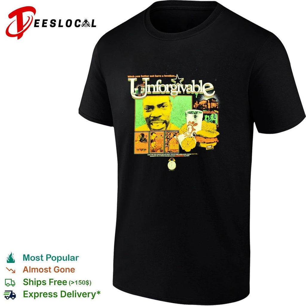 Unforgivable Bitch You Better Not Have a Brother Chick-fil-A T-shirt