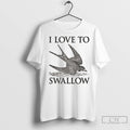 Premium Barn Swallow I Love To Swallow