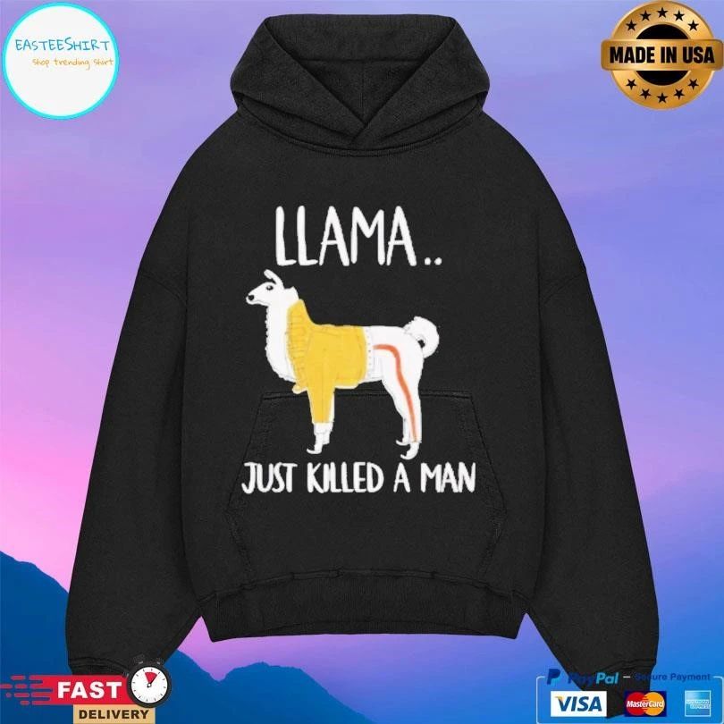 Llama Just Killed A Man Funny T-shirts
