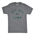 Mens Get Off My Lawn T Shirt Funny Sarcastic Mowed Yard Warning Joke Novelty Tee