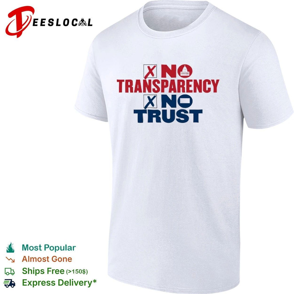 No Transparency No Trust government accountability T-shirt