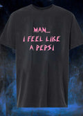 Man I Feel Like a Pepsi T-Shirt