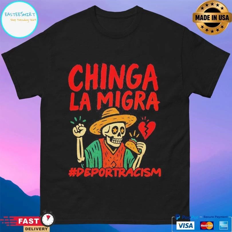 Chinga La Migra Deportracism T-shirts
