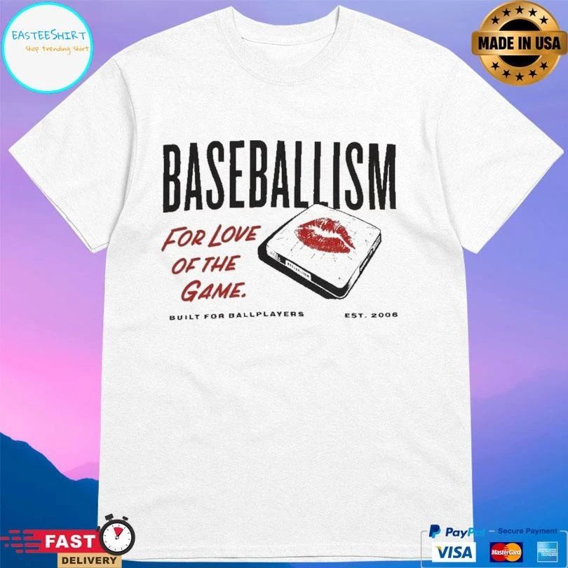 Baseballism For Love Of The Game Built For Ballplayers Est 2006 T-shirts
