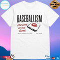 Baseballism For Love Of The Game Built For Ballplayers Est 2006 T-shirts