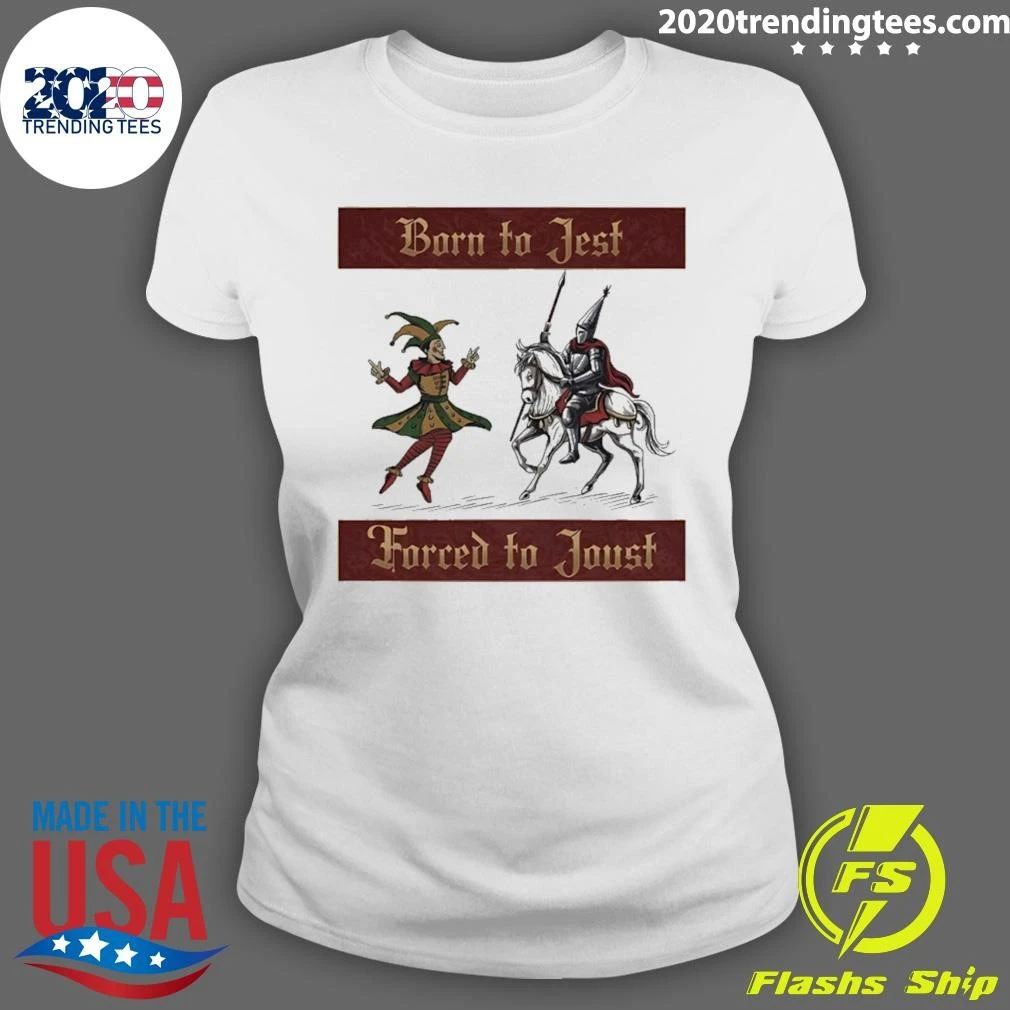 Born To Jest Forced To Joust Medieval Shirt