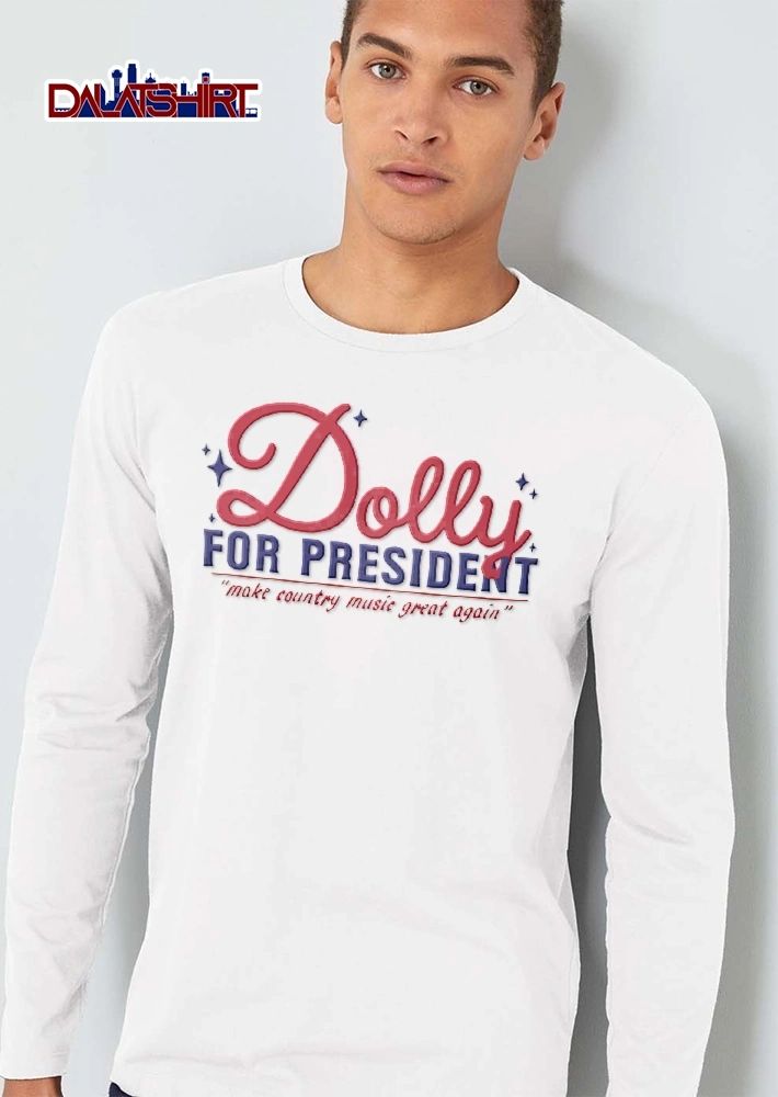 Dolly For President Make Country Music Great Again shirt