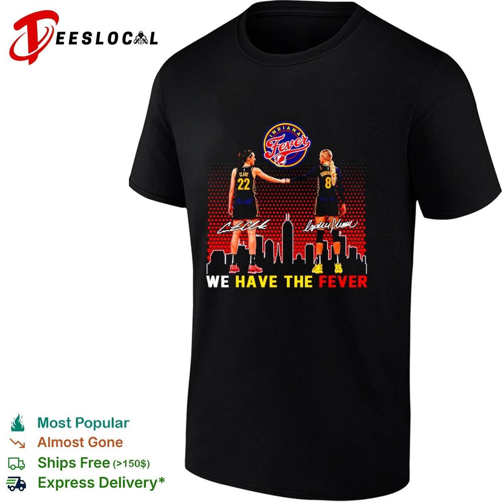 Caitlin Clark and Sophie Cunningham Indiana Fever We Have the Fever shirt