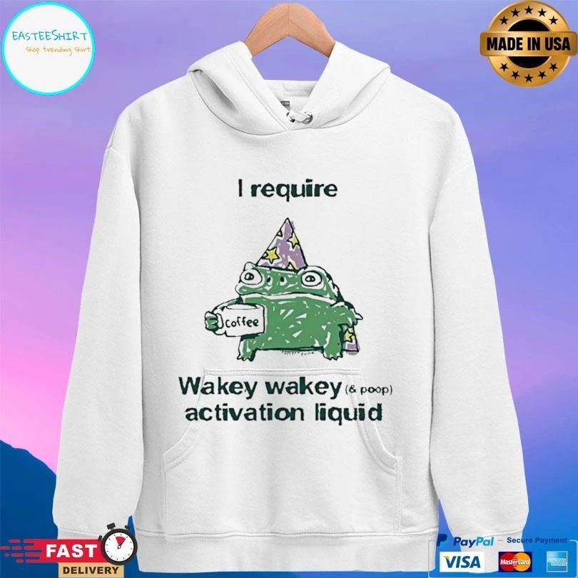 Frog Coffee I Require Wakey Wakey And Poop Activation Liquid T-shirts