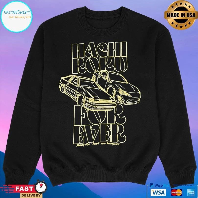 Hachi Roku Forever Jimmy Up Heart Over Horsepower T-shirts