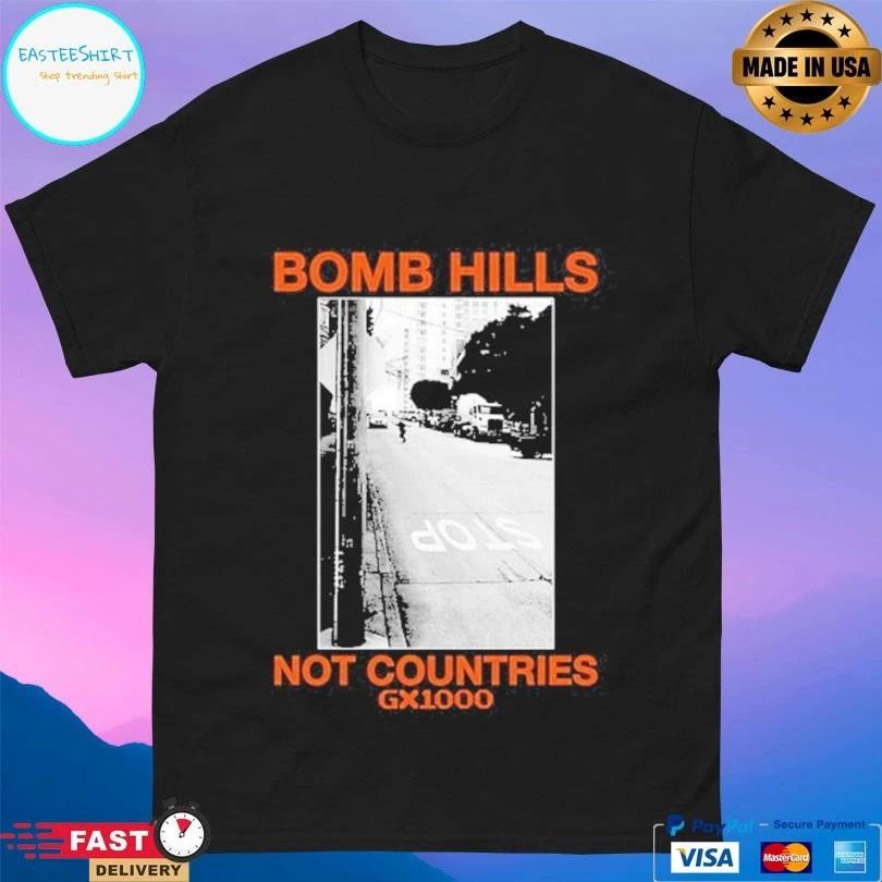 Bomb Hills Not Countries Gx1000 T-shirts