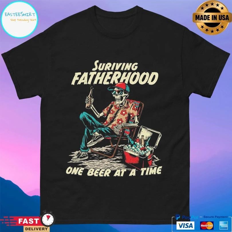 Surviving Fatherhood One Beer At A Time T-shirts