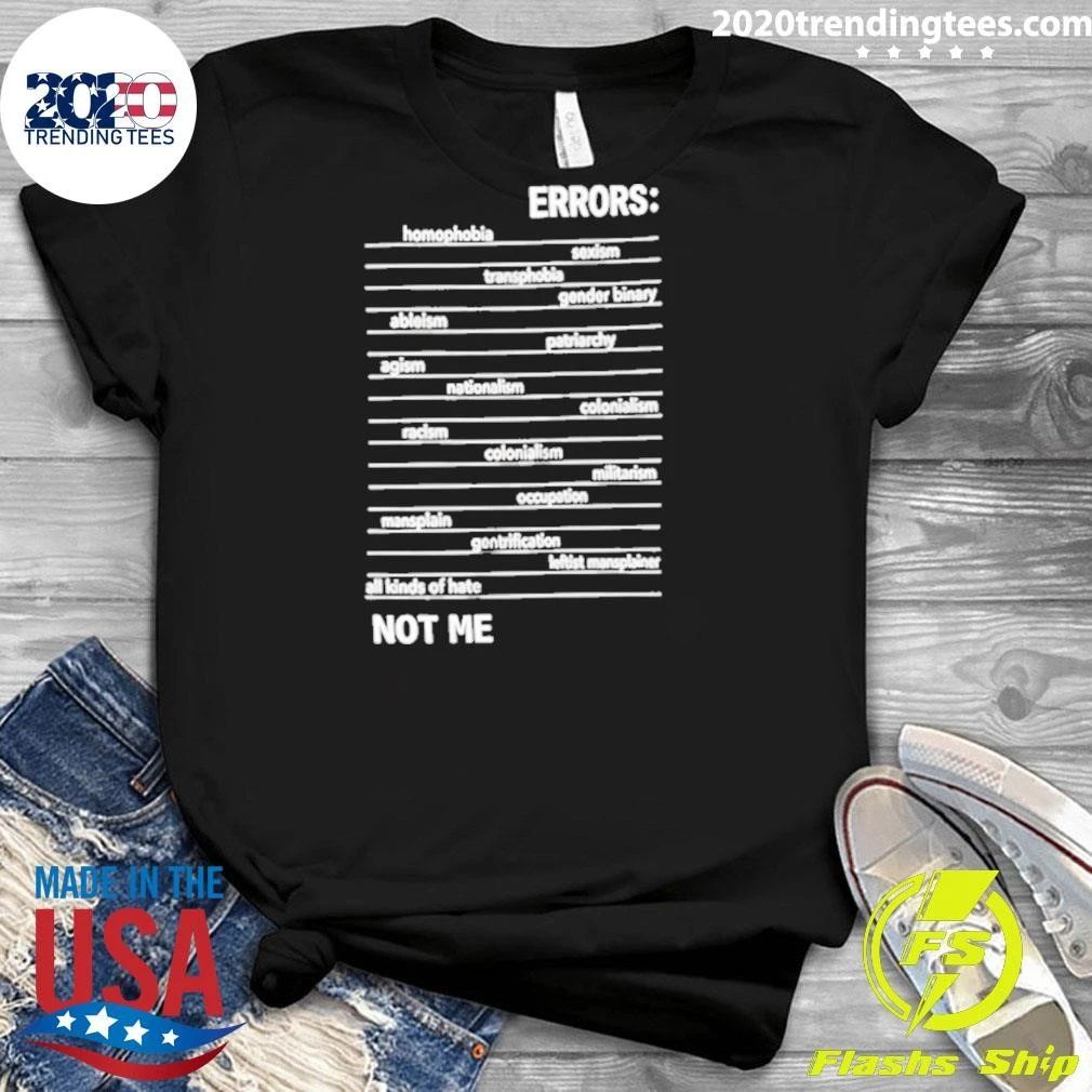 Errors Homophobia Sexism Transphobia Not Me Funny Shirt