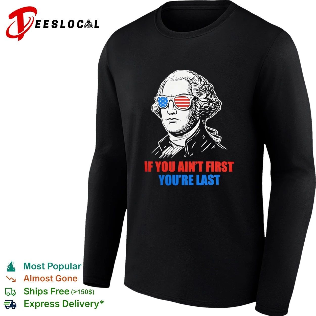 George Washington If You Ain’t First You’re Last T-shirt