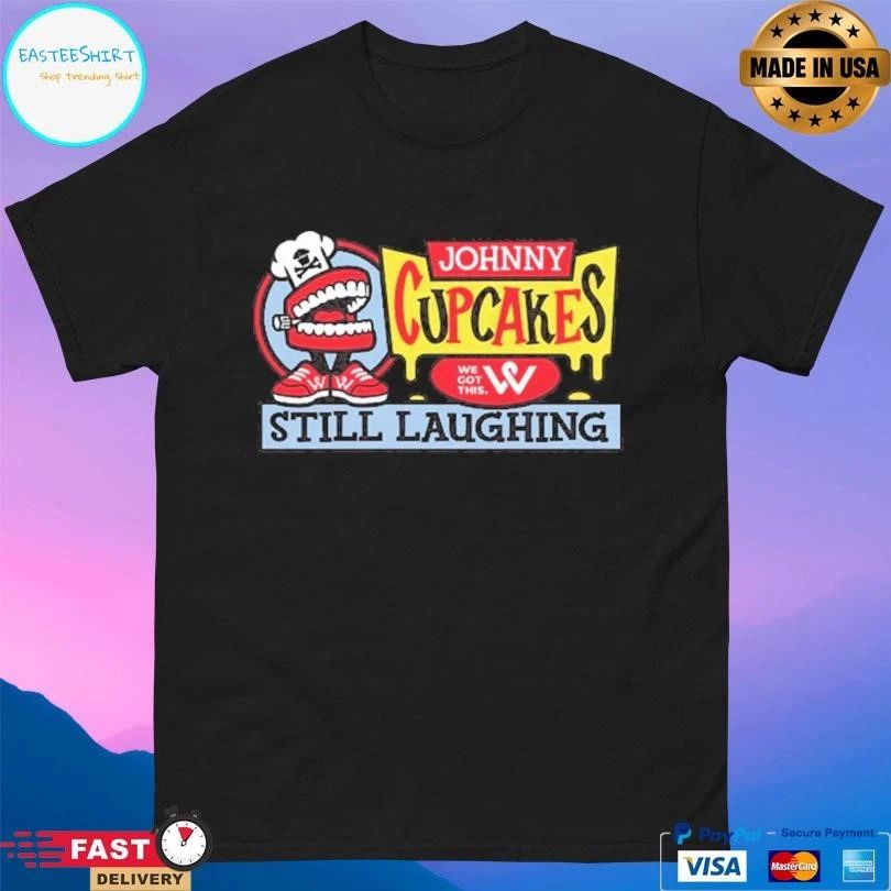 Johnny Cupcakes We Got This Still Laughing T-shirts