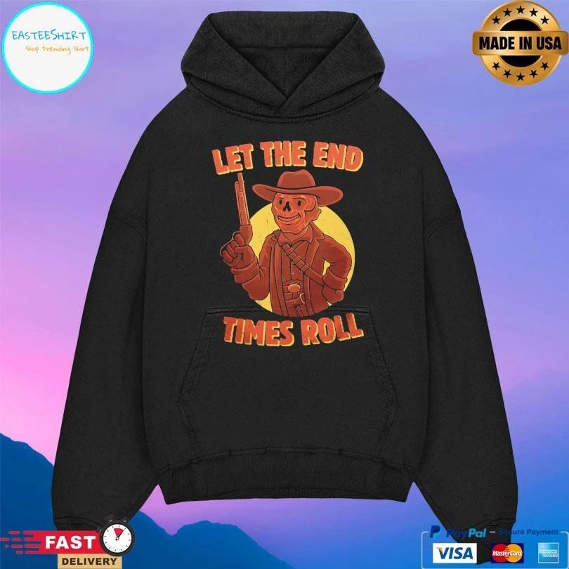 Let The End Times Roll T-shirts