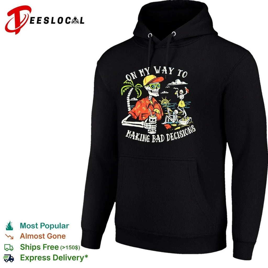 On My Way to Making Bad Decisions Skeleton Beach Party T-shirt